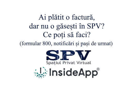 Ai plătit o factură, dar nu o găsești în SPV? Ce poți să faci? (formular 800, notificări și pași de urmat)