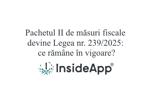 Pachetul II de măsuri fiscale devine Legea nr. 239/2025: ce rămâne în vigoare