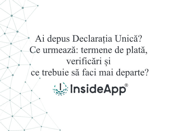 Ai depus Declarația Unică ? Ce urmează: termene de plată, verificări și ce trebuie să faci mai departe