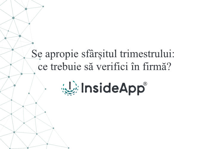 Se apropie sfârșitul trimestrului: ce trebuie să verifici în firmă