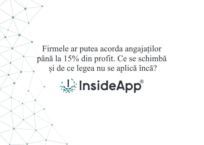 Firmele ar putea acorda angajaților până la 15% din profit. Ce se schimbă și de ce legea nu se aplică încă