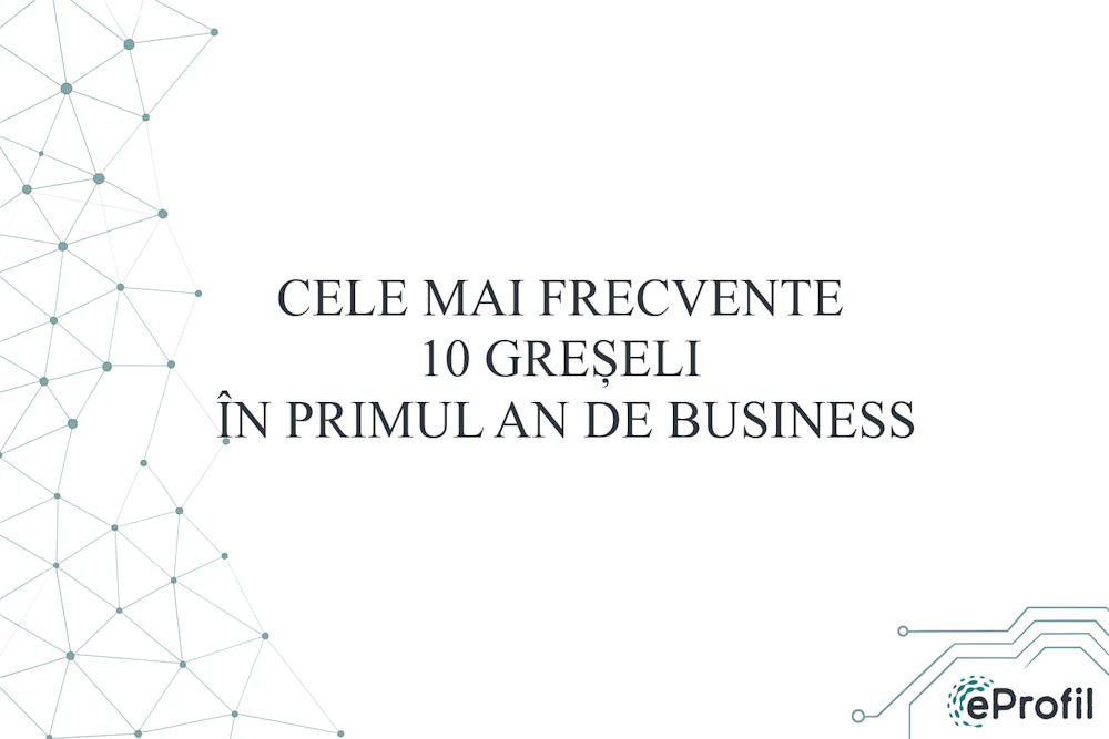 Cele mai frecvente 10 greșeli în primul an de business